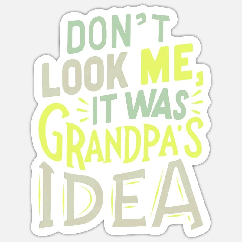 It was grandpas idea - Sticker size S (10 x 10 cm) - white matte