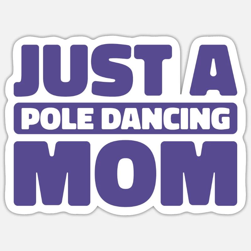 Pole Dancing Just A Pole Dancing Mom Sticker Größe S (10 x 10 cm)