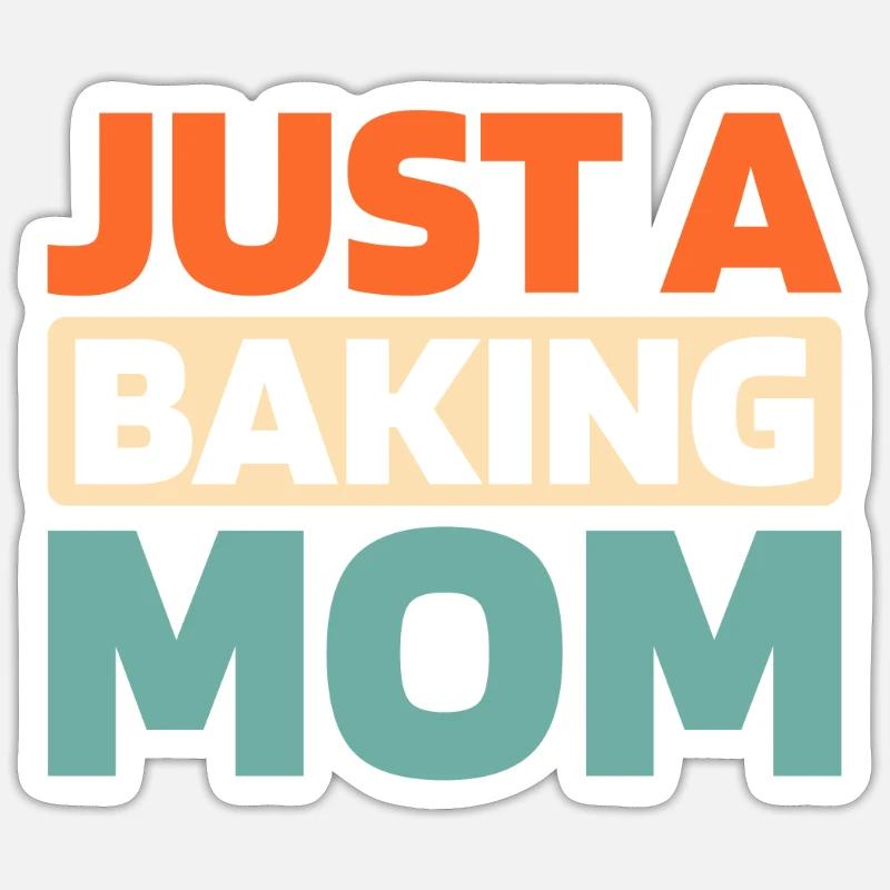 Baking Baker Bakery Just A Baking Mom Sticker size S (10 x 10 cm)