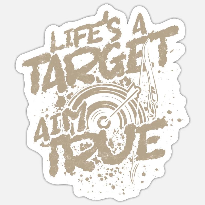 Archery Life's a target aim true Sticker size S (10 x 10 cm)