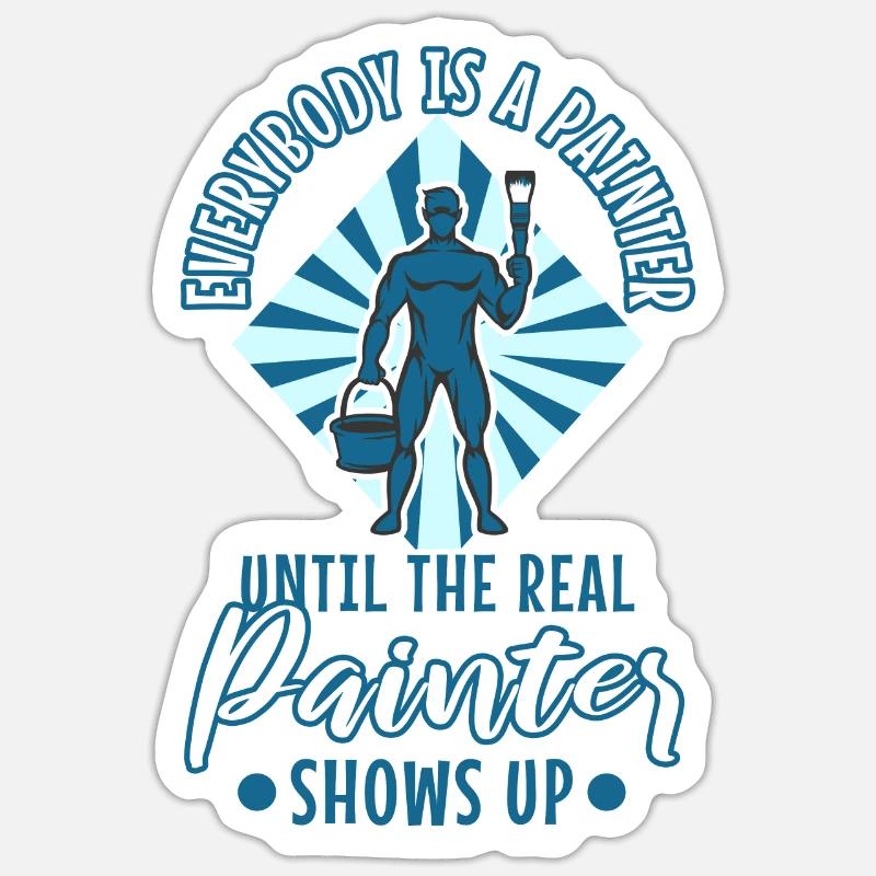 Everybody is a painter until the real painter Sticker Größe S (10 x 10 cm)