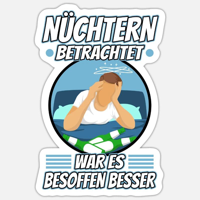 Soberly considered, it was better drunk Sticker size S (10 x 10 cm)