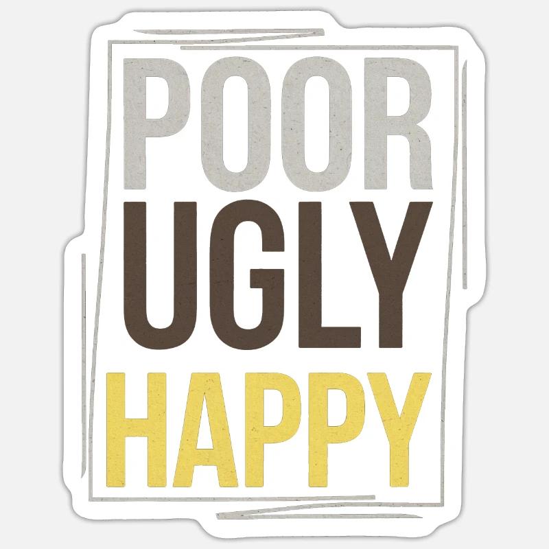 Poor Ugly Happy 4 - Sticker Größe S (10 x 10 cm) - Mattweiß