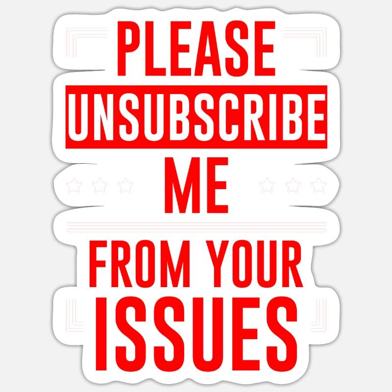 Please Unsubscribe Me From Your Issues 6 Sticker Größe S (10 x 10 cm)