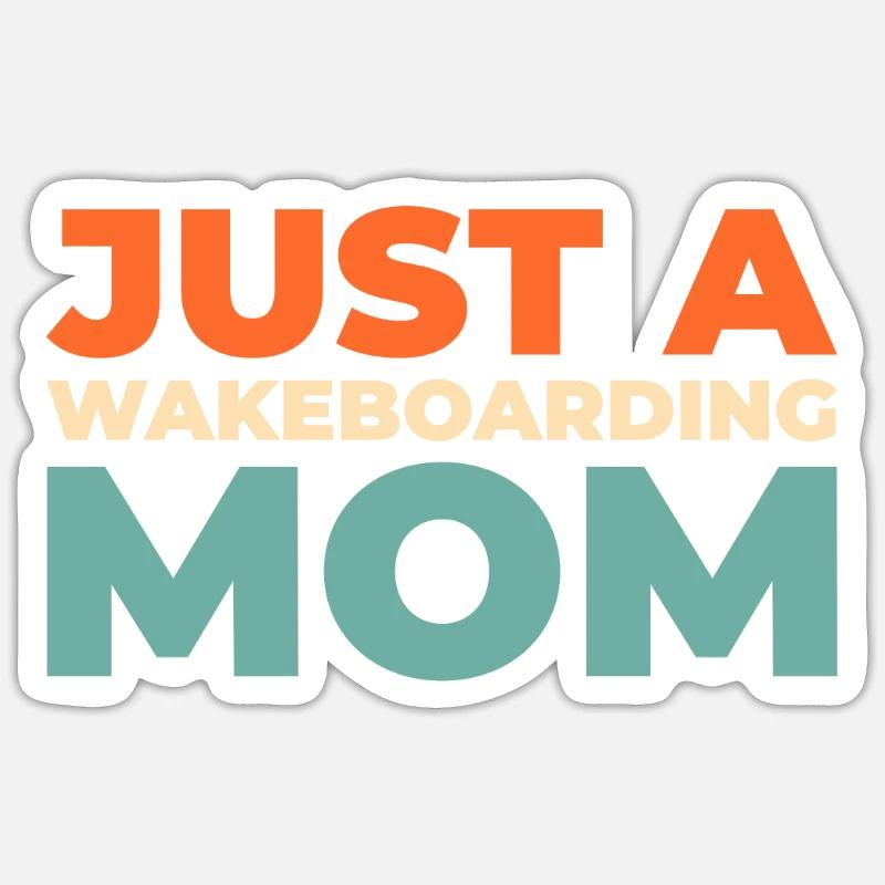 Wakeboard Wakeboarder Just A Wakeboarding Mom - Sticker Größe S (10 x 10 cm) - Mattweiß