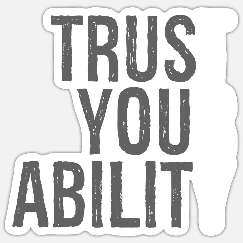 trust your ability Sticker size S (10 x 10 cm)