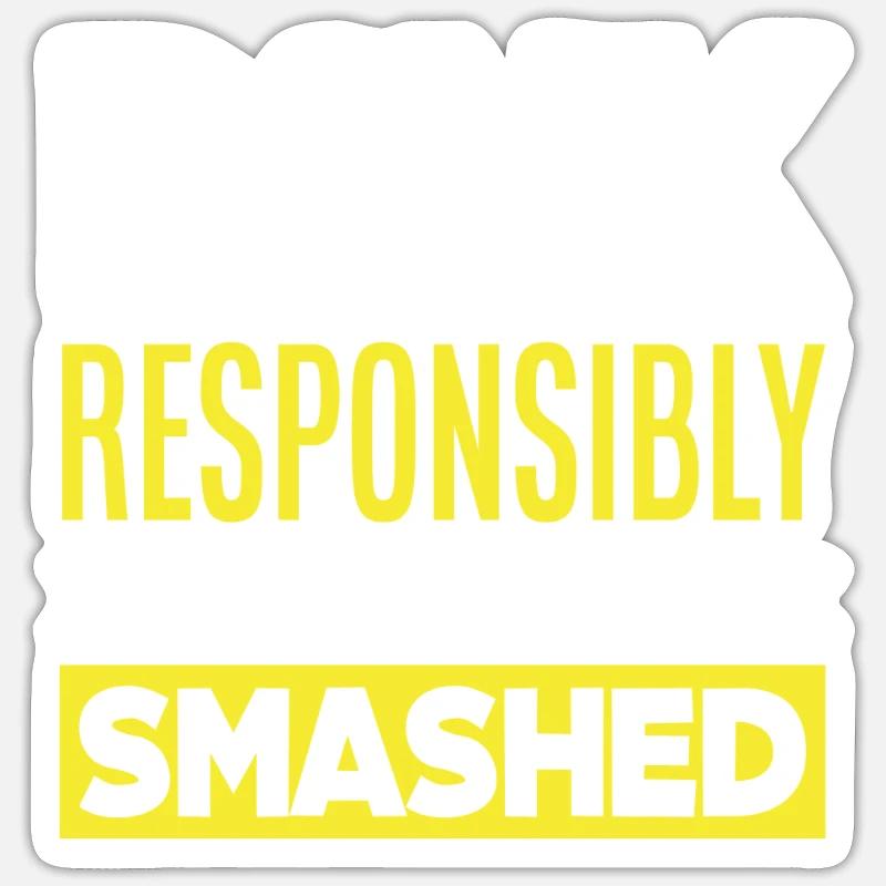 Dink Responsibly Don't Get Smashed - Sticker Größe S (10 x 10 cm) - Mattweiß