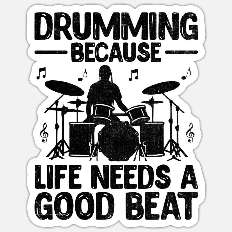 Drumming Because Life Needs A Good Beat Drum Drumm Sticker size S (10 x 10 cm)