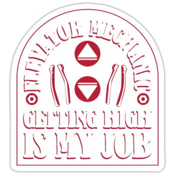 Elevator Mechanic Getting High Is My Job Elevator - Sticker size S (10 x 10 cm) - white matte - Front