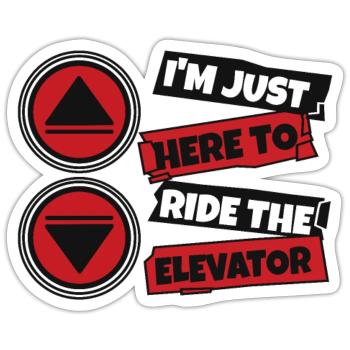 Just Here To Ride The Elevator Technician - Sticker size S (10 x 10 cm) - white matte - Front