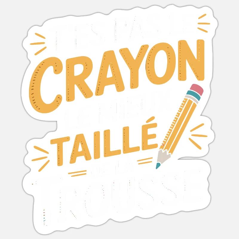 T'es pas le crayon le mieux taillé de la trousse - Sticker taille S (10 x 10 cm) - blanc mat