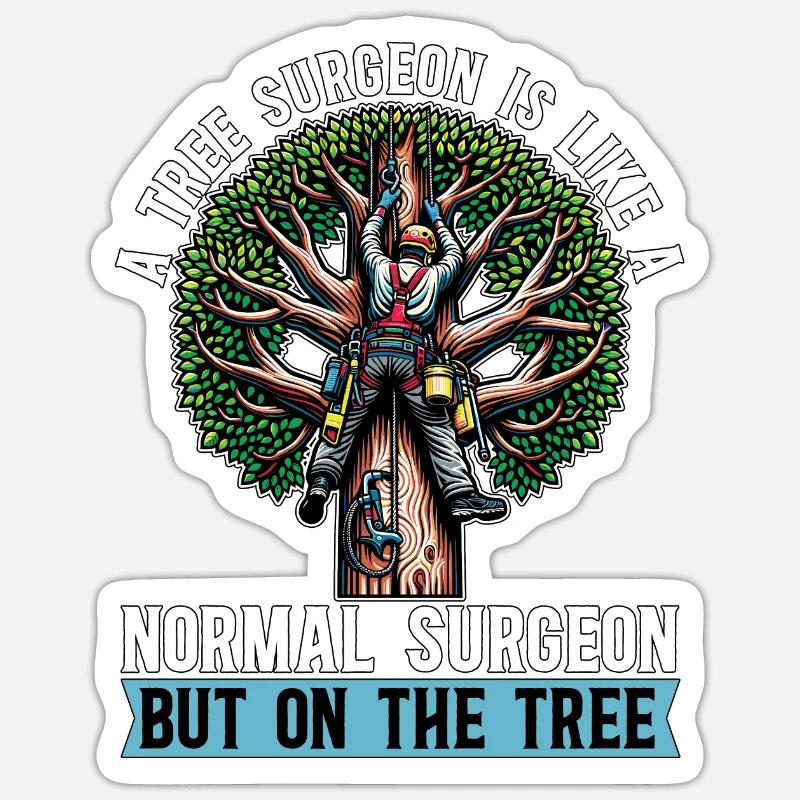 A Tree Surgeon Is Like Horticulture Tree Surgeon Sticker Größe S (10 x 10 cm)