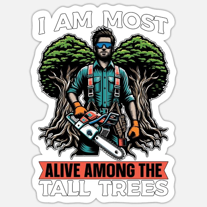 Tree Surgeon I Am Most Alive Among Tree Climber - Sticker Größe S (10 x 10 cm) - Mattweiß