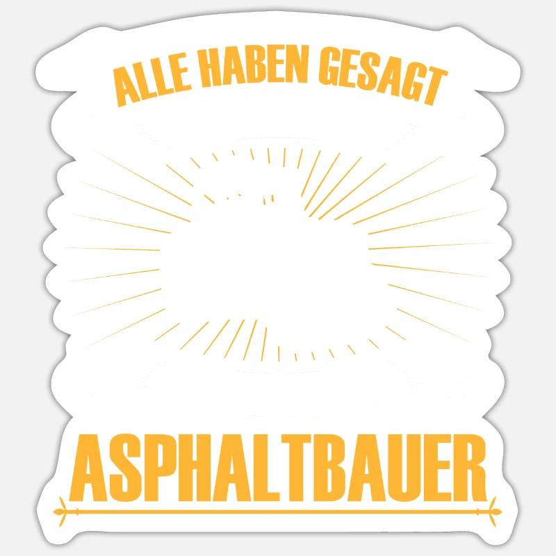 Asphalt construction is impossible Road construction Sticker size S (10 x 10 cm)