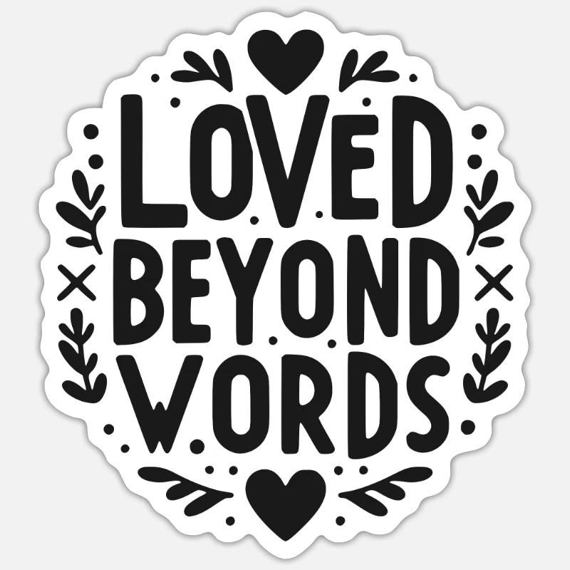Loved Beyond Words - Sticker size S (10 x 10 cm) - white matte