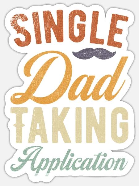 Single Dad funny saying - Sticker Größe S (10 x 10 cm) - Mattweiß