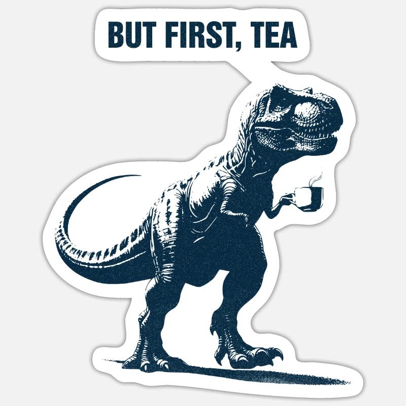 But first Tea, Tea Rex - Sticker Größe S (10 x 10 cm) - Mattweiß