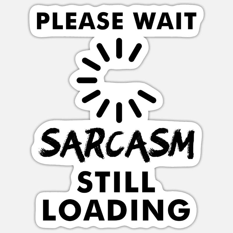 Please wait sarcasm still loading Sticker Größe S (10 x 10 cm)