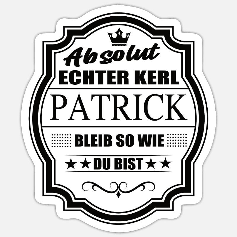 Absolut Echter Kerl Patrick Bleib So Wie Du Bist - Sticker Größe S (10 x 10 cm) - Mattweiß