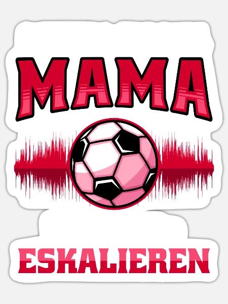 Fußball Mama Es Könnte Eskalieren Mutti Mutter - Sticker Größe S (10 x 10 cm) - Mattweiß