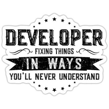 Developer Colleagues Gift Profession Saying Funny - Sticker size S (10 x 10 cm) - white matte - Front