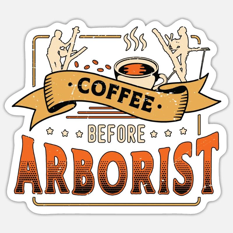 Arborist Coffee Before Tree Climber Coffee Lover Sticker Größe S (10 x 10 cm)