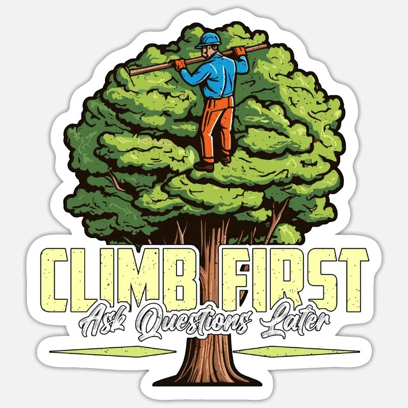 Arborist Climb First Ask Questions Tree Climber - Sticker size S (10 x 10 cm) - white matte