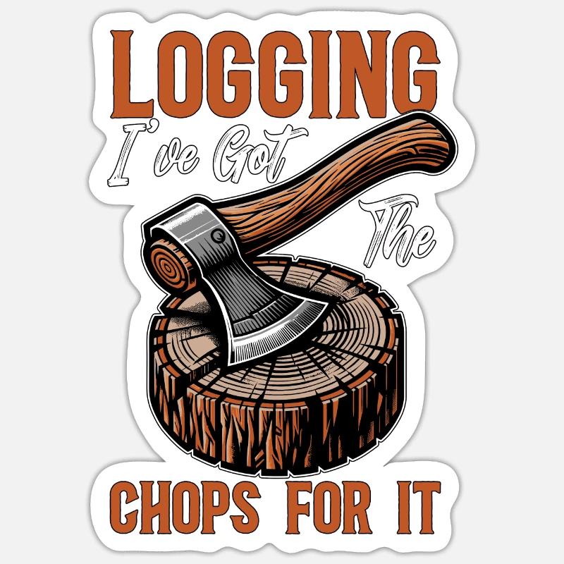 Logging I've Got The Chops For It Tree Surgeon Sticker Größe S (10 x 10 cm)
