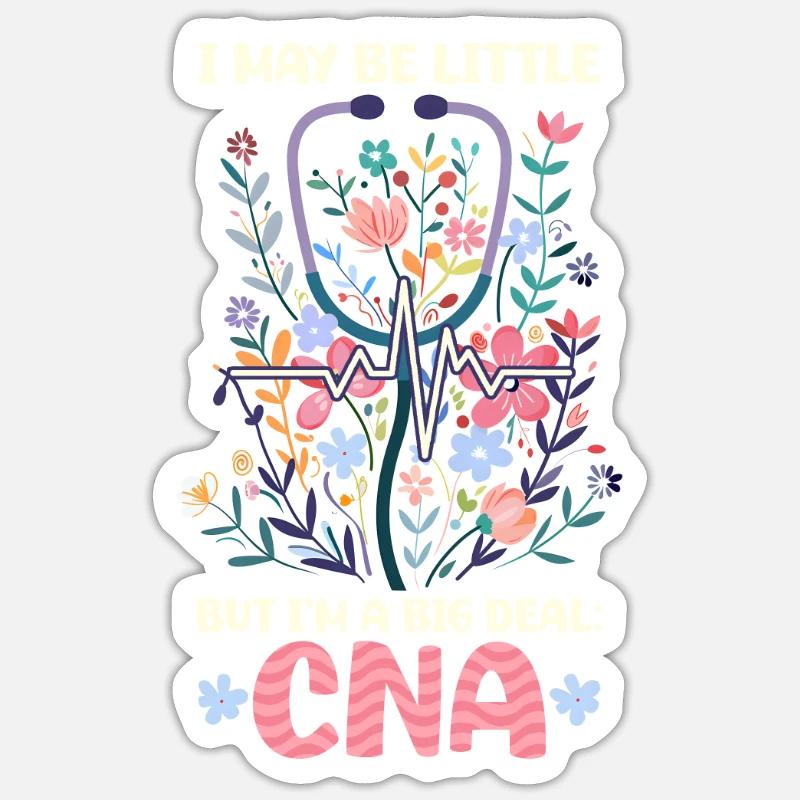 CNA Krankenschwester Ich bin vielleicht klein, aber ich bin eine große Sache: CNA - Sticker Größe S (10 x 10 cm) - Mattweiß