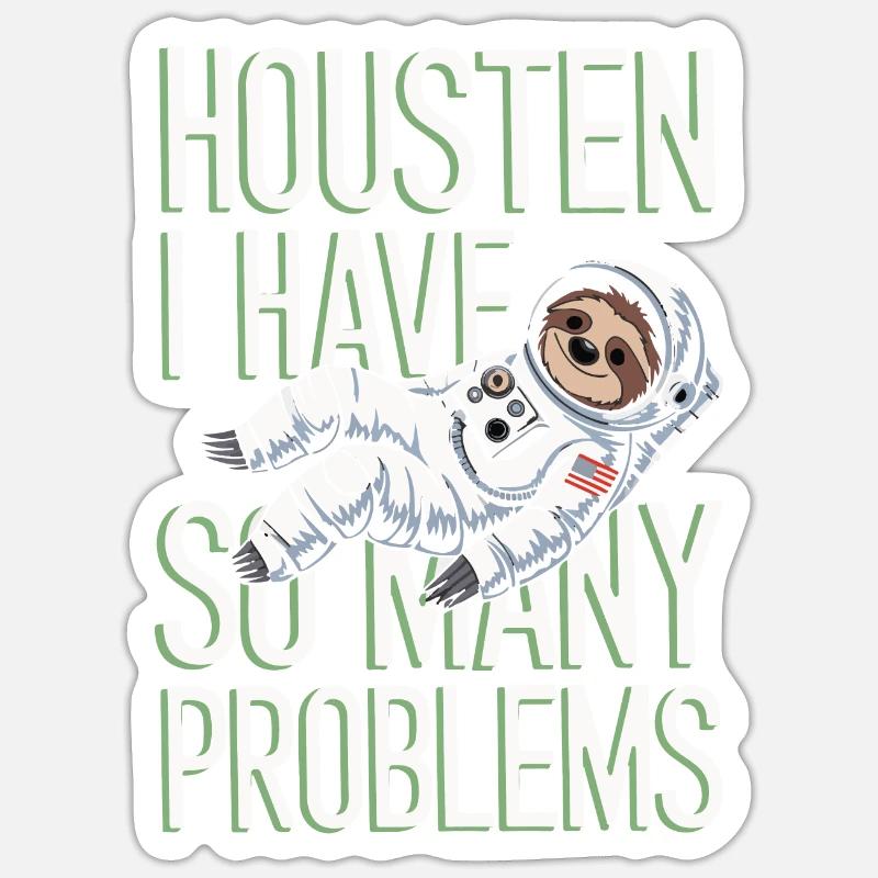 Housten I have so many Problems - Astro Sprüche Sticker Größe S (10 x 10 cm)