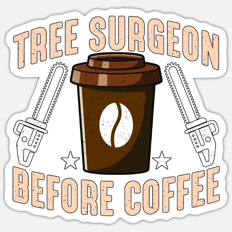 Tree Surgeon Before Coffee Arborist Coffee Lover Sticker Größe S (10 x 10 cm)