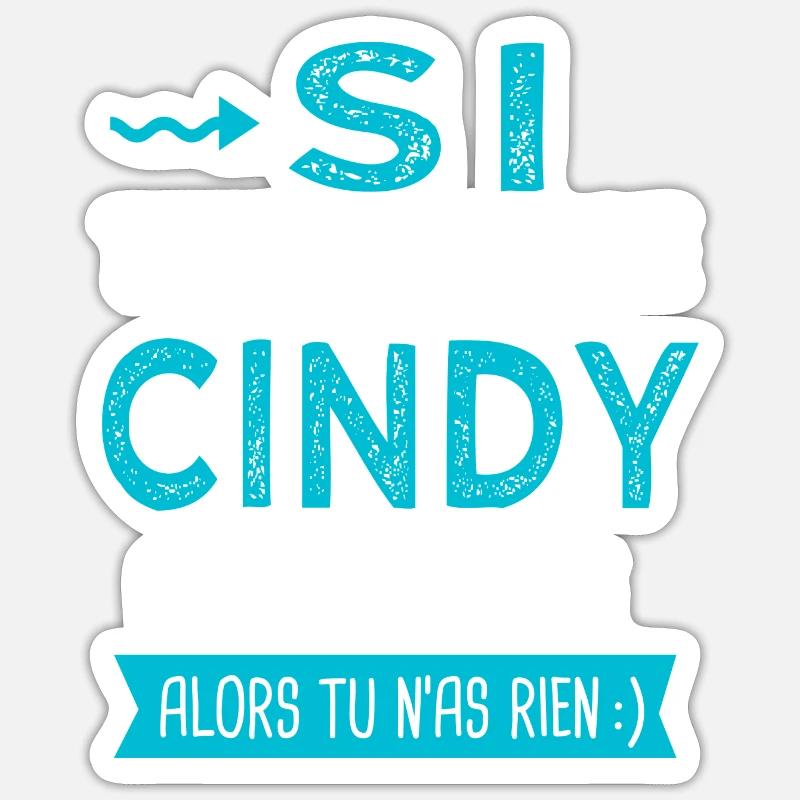 Cindy Si tu n as pas une cindy - Sticker taille S (10 x 10 cm) - blanc mat