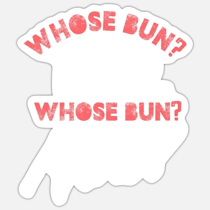 whose bun their whose bun mine Design Sticker Größe S (10 x 10 cm)