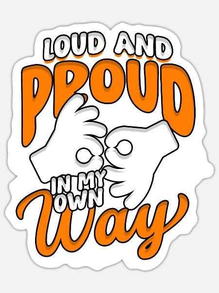 Schwerhörig Hörsturz Loud and Proud In My Own Way - Sticker Größe S (10 x 10 cm) - Mattweiß