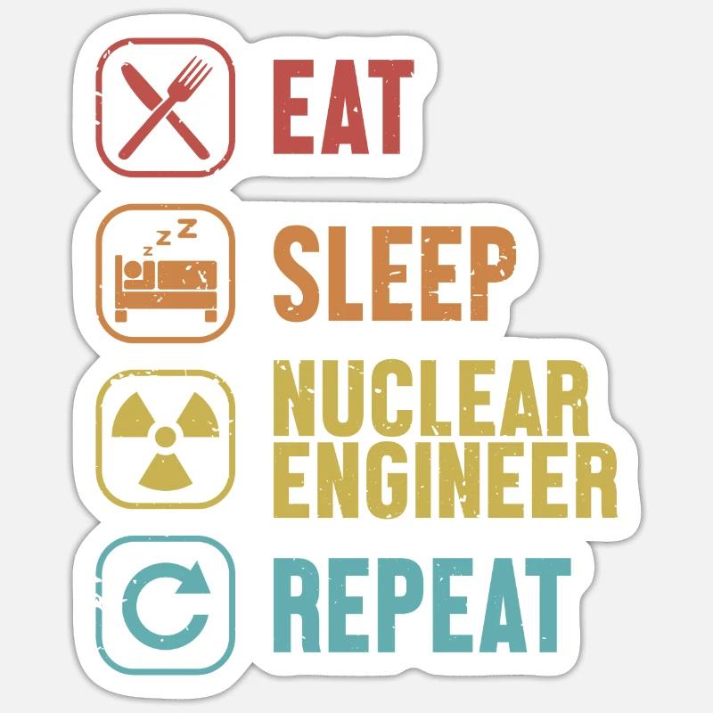 Eat Sleep Nuclear Engineer Repeat Energy Nuclear Sticker size S (10 x 10 cm)
