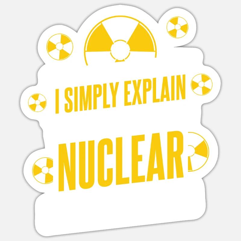 I Simply Explain The Truth Energy Uranium Nuclear Sticker size S (10 x 10 cm)