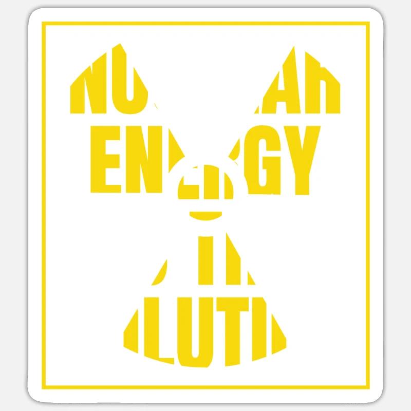 Nuclear Energy Is The Solution Uranium Nuclear Sticker size S (10 x 10 cm)