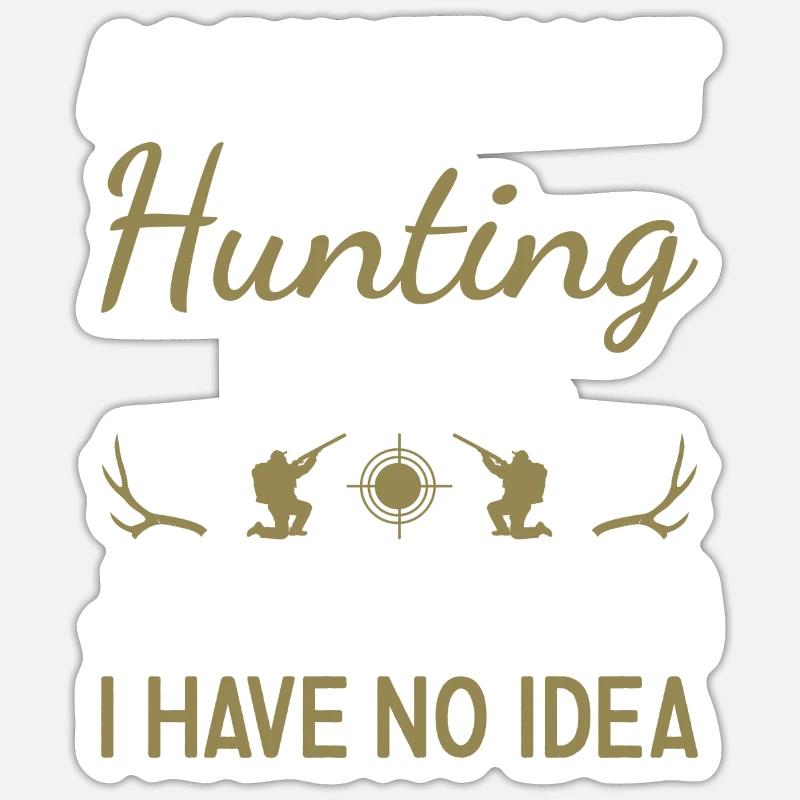 Hunter A Day Without Hunting - Sticker Größe S (10 x 10 cm) - Mattweiß