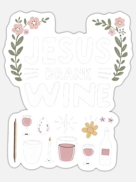 Jesus Drank Wine 8 - Sticker Größe S (10 x 10 cm) - Mattweiß