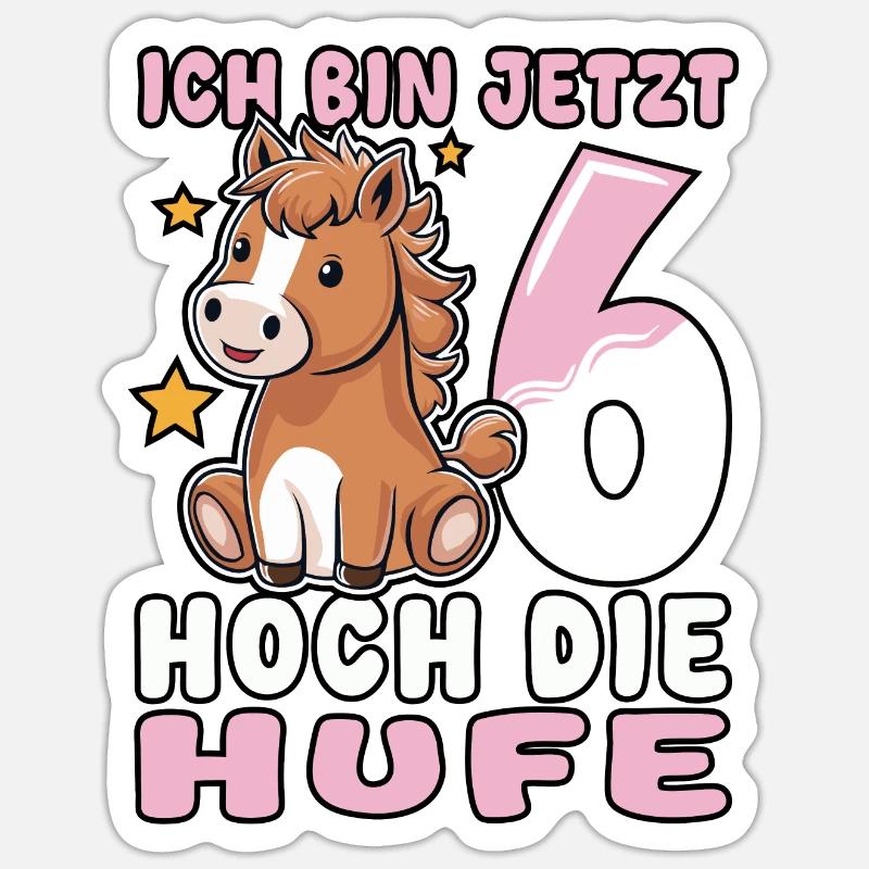 Ich bin jetzt 6 Hoch die Hufe | Pferde Mädchen - Sticker Größe S (10 x 10 cm) - Mattweiß