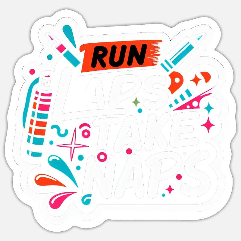Run Laps Take Naps 5 - Sticker Größe S (10 x 10 cm) - Mattweiß