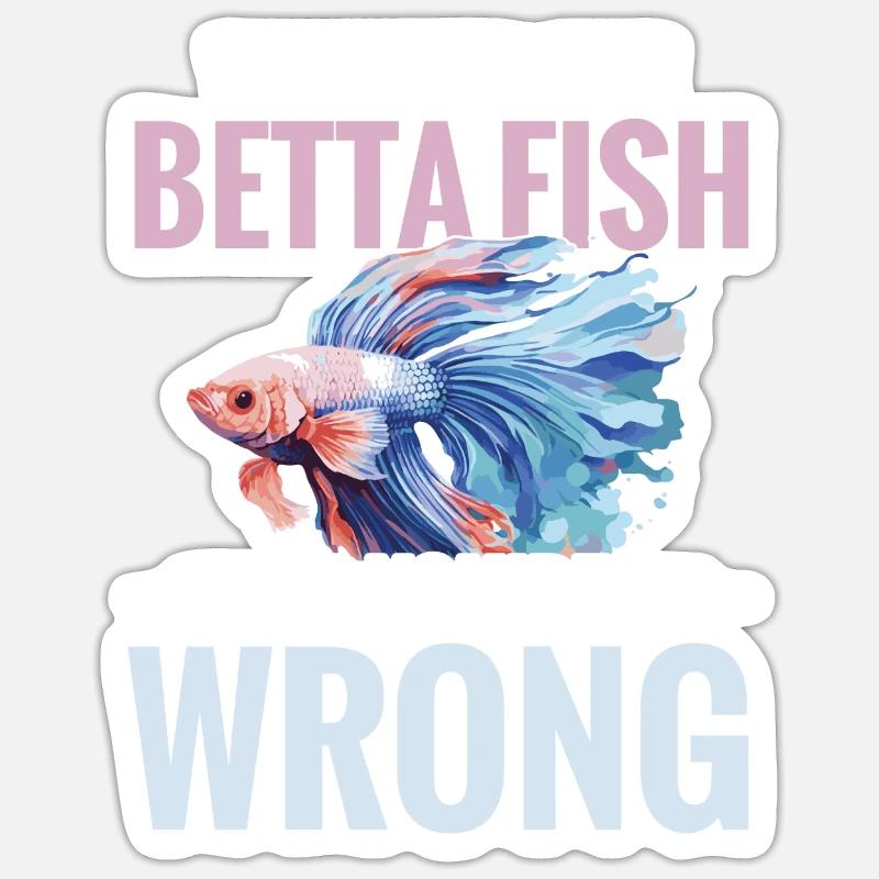 Entweder Magst Du Betta-fische, Oder Du Liegst Sticker Größe S (10 x 10 cm)