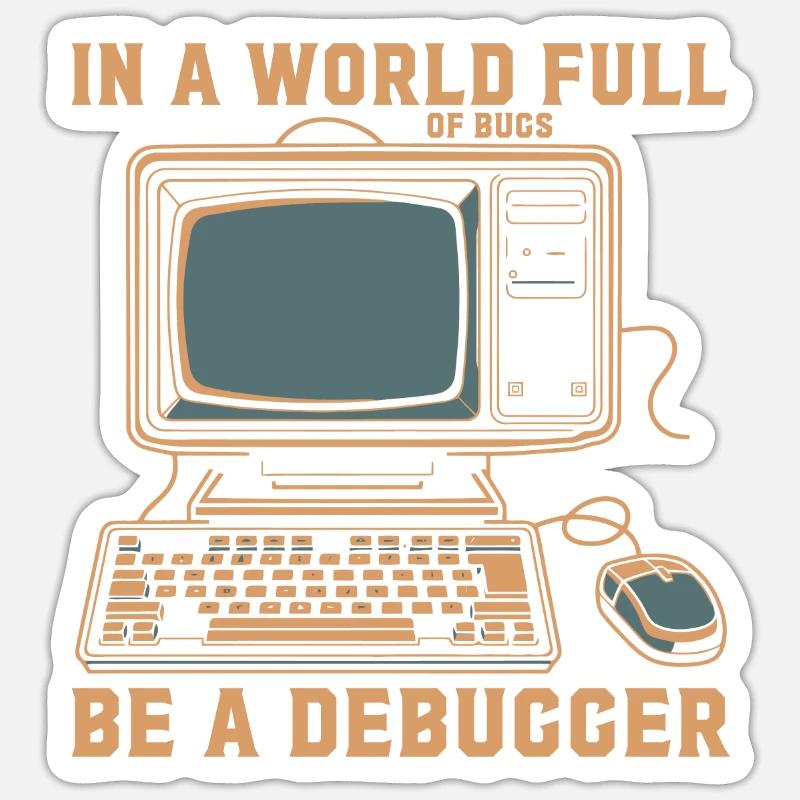 Seien Sie in einer Welt voller Fehler ein Debugger. Sticker Größe S (10 x 10 cm)