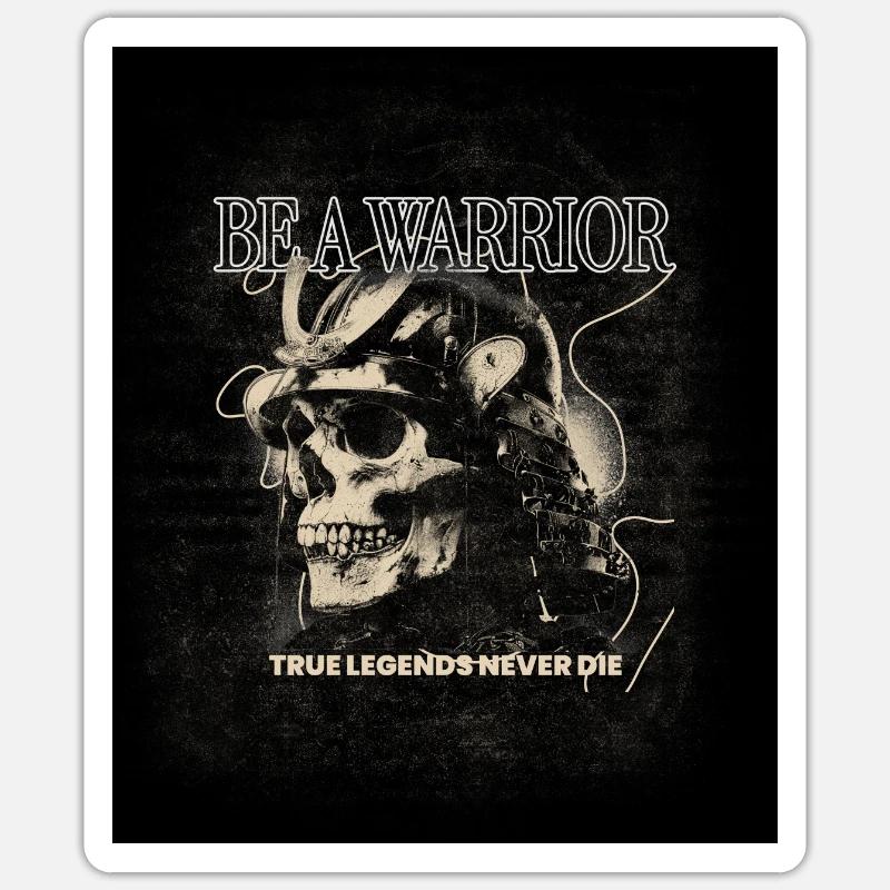 Be a Warrior – True Legends Never Die Sticker size S (10 x 10 cm)