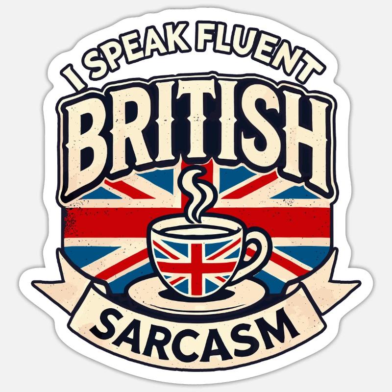 Fluent British Sarcasm Funny Humor Tea Lover Art - Sticker size S (10 x 10 cm) - white matte