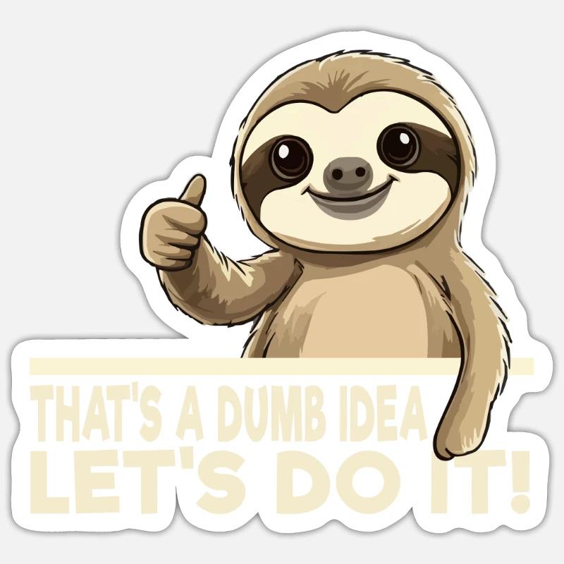 Funny Sloth Theme - That's A Dumb Idea Sticker size S (10 x 10 cm)