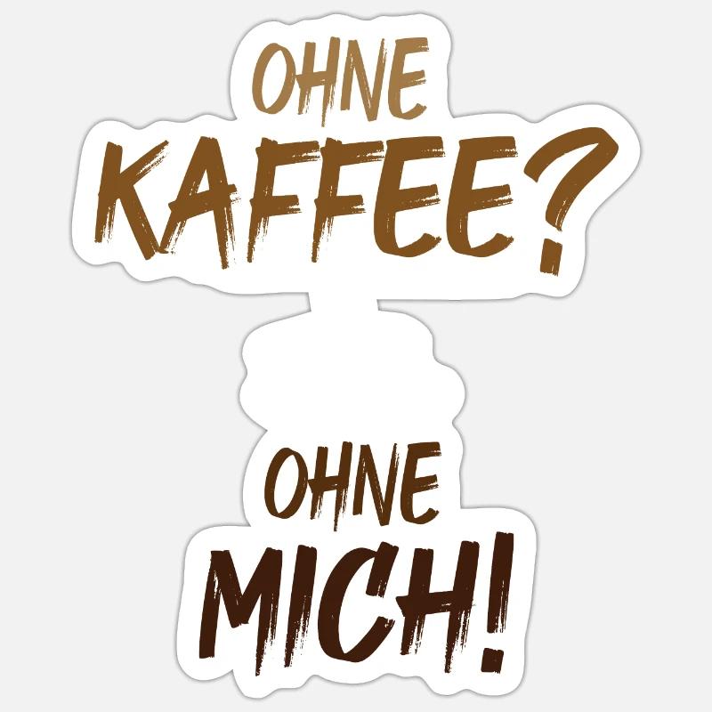 Without coffee, without me - Sticker size S (10 x 10 cm) - white matte