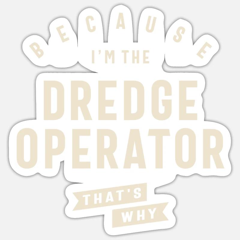 Dredge Operator Bold Statement Sticker size S (10 x 10 cm)