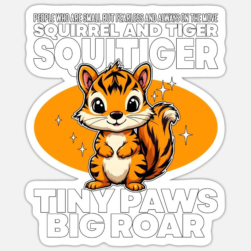 TINY PAWS BIG ROAR - EICHHÖRNCHEN UND TIGER - SQUITIGE Sticker Größe S (10 x 10 cm)