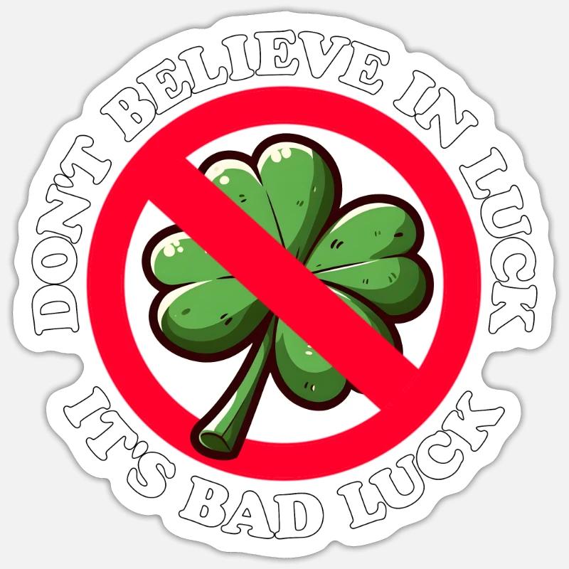 NE CROYEZ PAS EN LA CHANCE, C’EST DE LA MALCHANCE - Sticker taille S (10 x 10 cm) - blanc mat